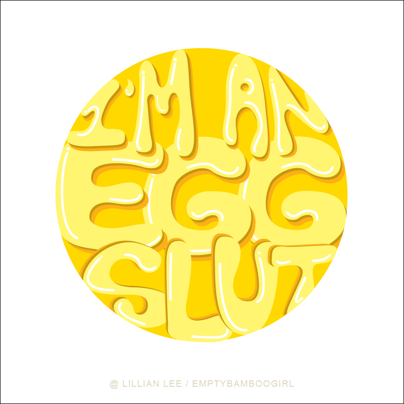 I'm an egg slut lettering illustration by Lillian Lee